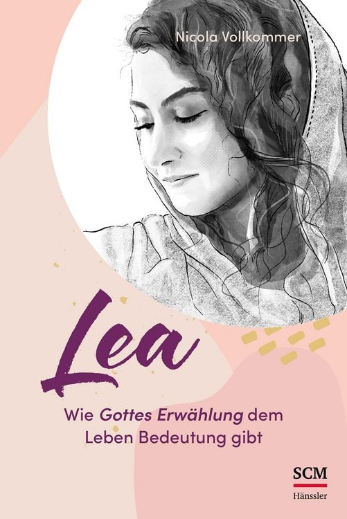 Produktbild: Lea - Wie Gottes Erw&auml;hlung dem Leben Bedeutung gibt