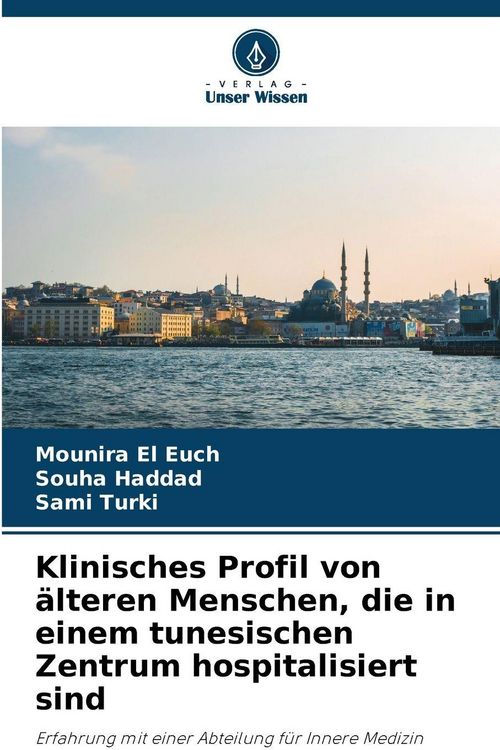 Produktbild: Klinisches Profil von &auml;lteren Menschen, die in einem tunesischen Zentrum hospitalisiert sind