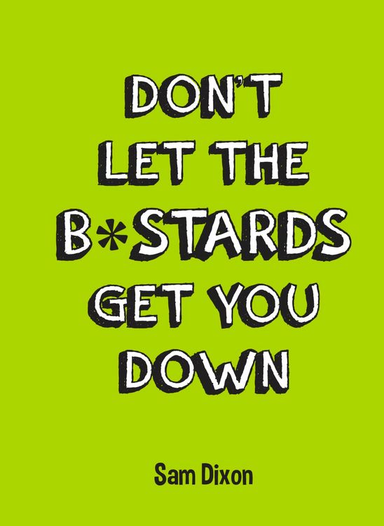 Produktbild: Don't Let the B*stards Get You Down