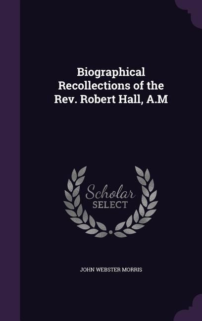 Produktbild: Biographical Recollections of the Rev. Robert Hall, A.M