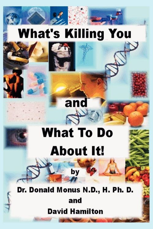 Produktbild: What's Killing You and What To Do About It!