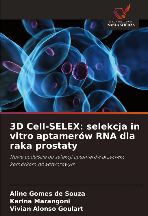 Produktbild: 3D Cell-SELEX: selekcja in vitro aptamer&oacute;w RNA dla raka prostaty
