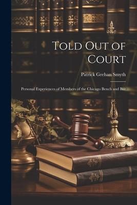 Produktbild: Told out of Court; Personal Experiences of Members of the Chicago Bench and Bar
