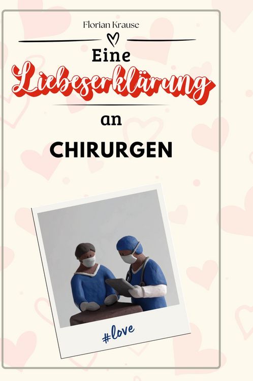 Produktbild: Eine Liebeserkl&auml;rung an Chirurgen