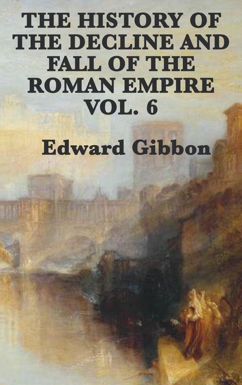 Produktbild: The History of the Decline and Fall of the Roman Empire Vol. 6