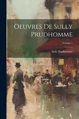 Produktbild: Oeuvres de Sully Prudhomme; Volume 1