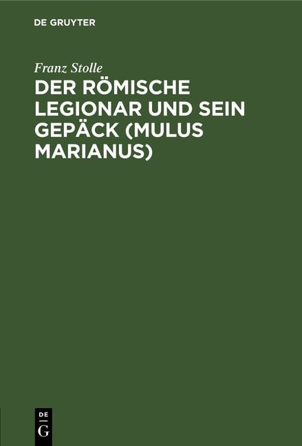 Produktbild: Der r&ouml;mische Legionar und sein Gep&auml;ck (Mulus Marianus)