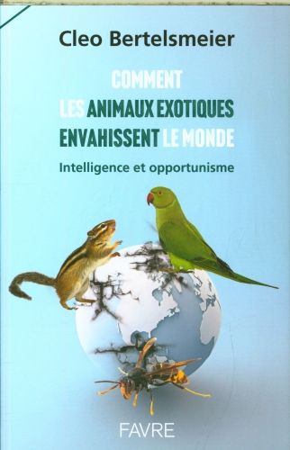 Produktbild: Comment les animaux exotiques envahissent le monde