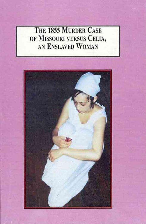 Produktbild: The 1855 Murder Case of Missouri Versus Celia, an Enslaved Woman