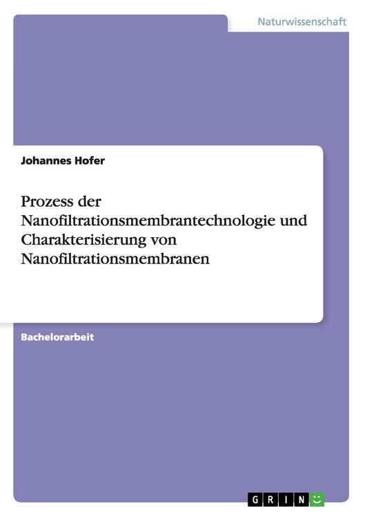 Produktbild: Prozess der Nanofiltrationsmembrantechnologie und Charakterisierung von Nanofiltrationsmembranen