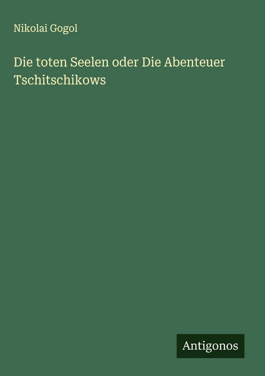Produktbild: Die toten Seelen oder Die Abenteuer Tschitschikows