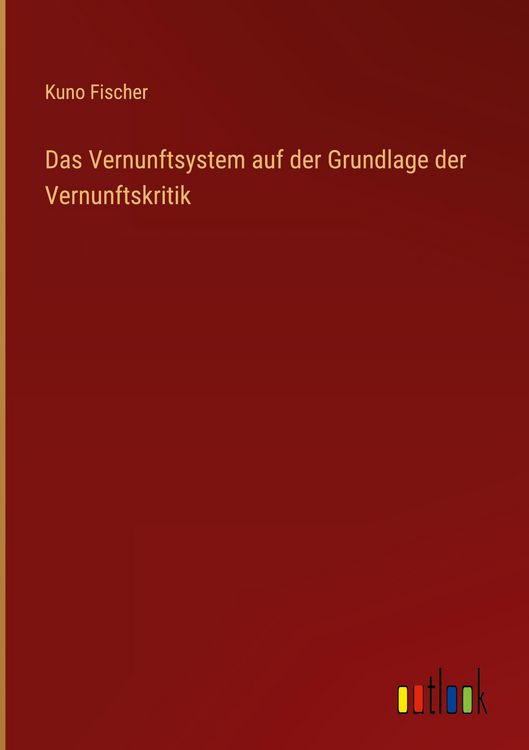 Produktbild: Das Vernunftsystem auf der Grundlage der Vernunftskritik