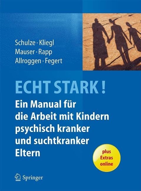 Produktbild: ECHT STARK! Ein Manual f&uuml;r die Arbeit mit Kindern psychisch kranker und suchtkranker Eltern