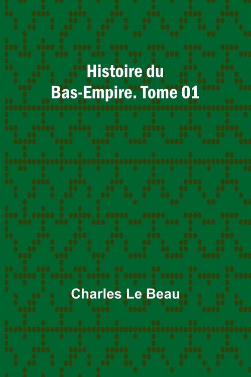 Produktbild: Histoire du Bas-Empire. Tome 01