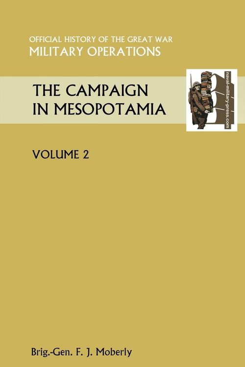 Produktbild: The Campaign in Mesopotamia Vol II. Official History of the Great War Other Theatres