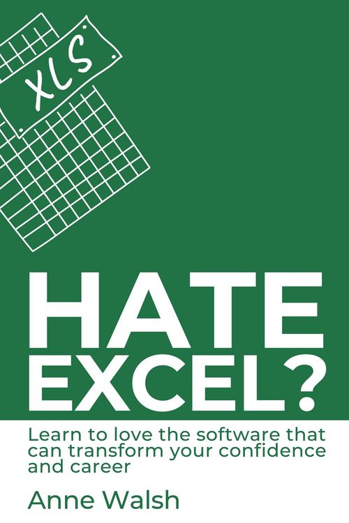 Produktbild: Hate Excel? Learn to Love the Software that Can Transform your Confidence and Career