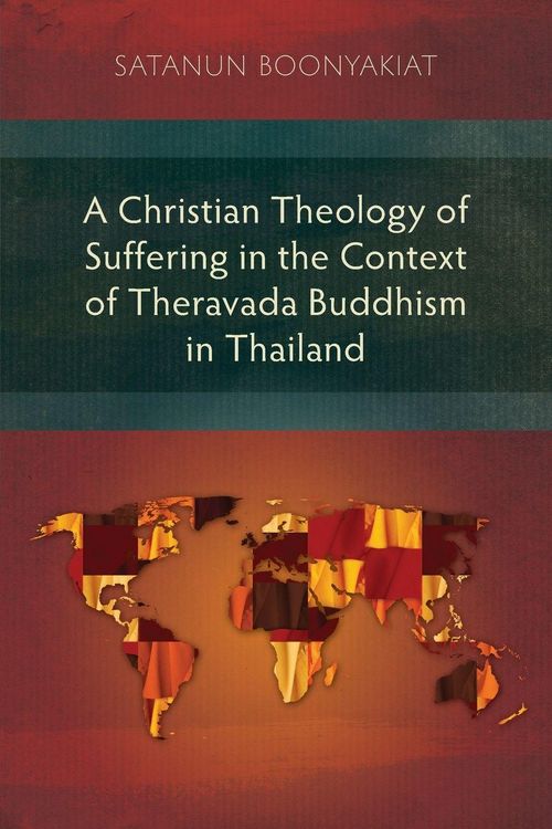 Produktbild: A Christian Theology of Suffering in the Context of Theravada Buddhism in Thailand