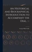 Produktbild: An Historical and Biographical Introduction to Accompany the Dial. --