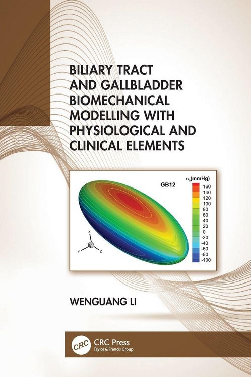 Produktbild: Biliary Tract and Gallbladder Biomechanical Modelling with Physiological and Clinical Elements
