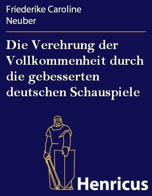 Produktbild: Die Verehrung der Vollkommenheit durch die gebesserten deutschen Schauspiele