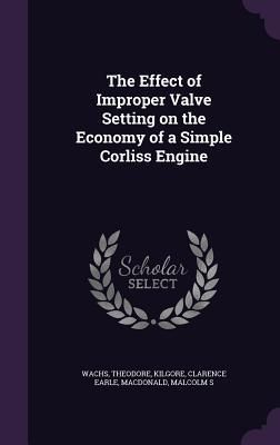 Produktbild: The Effect of Improper Valve Setting on the Economy of a Simple Corliss Engine