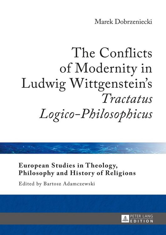 Produktbild: The Conflicts of Modernity in Ludwig Wittgenstein&rsquo;s &laquo;Tractatus Logico-Philosophicus&raquo;
