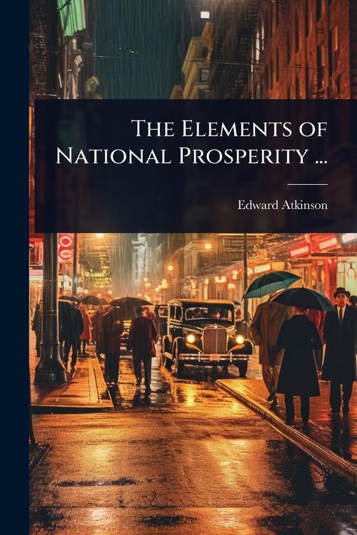 Produktbild: The Elements of National Prosperity ...