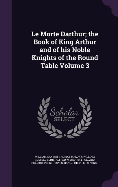 Produktbild: Le Morte Darthur; the Book of King Arthur and of his Noble Knights of the Round Table Volume 3