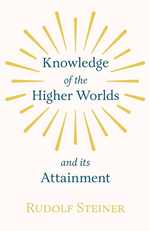 Produktbild: Knowledge of the Higher Worlds and Its Attainment