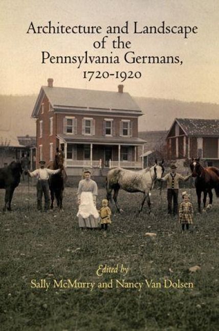 Produktbild: Architecture and Landscape of the Pennsylvania Germans, 1720-1920