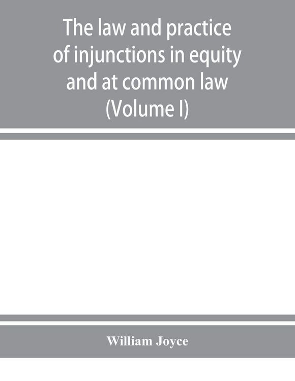 Produktbild: The law and practice of injunctions in equity and at common law (Volume I)