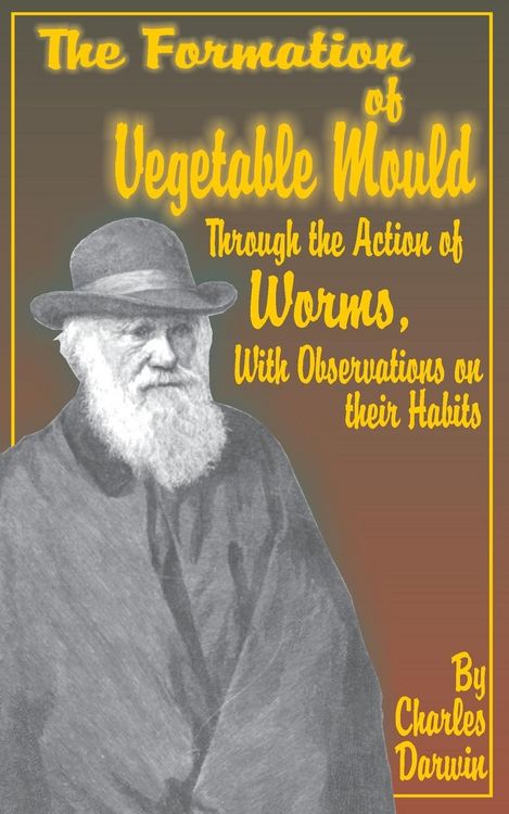 Produktbild: The Formation of Vegetable Mould, Through the Action of Worms, with Observations on Their Habits.
