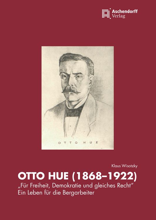 Produktbild: Otto Hue (1868-1922) &ndash; &bdquo;F&uuml;r Freiheit, Demokratie und gleiches Recht&ldquo;