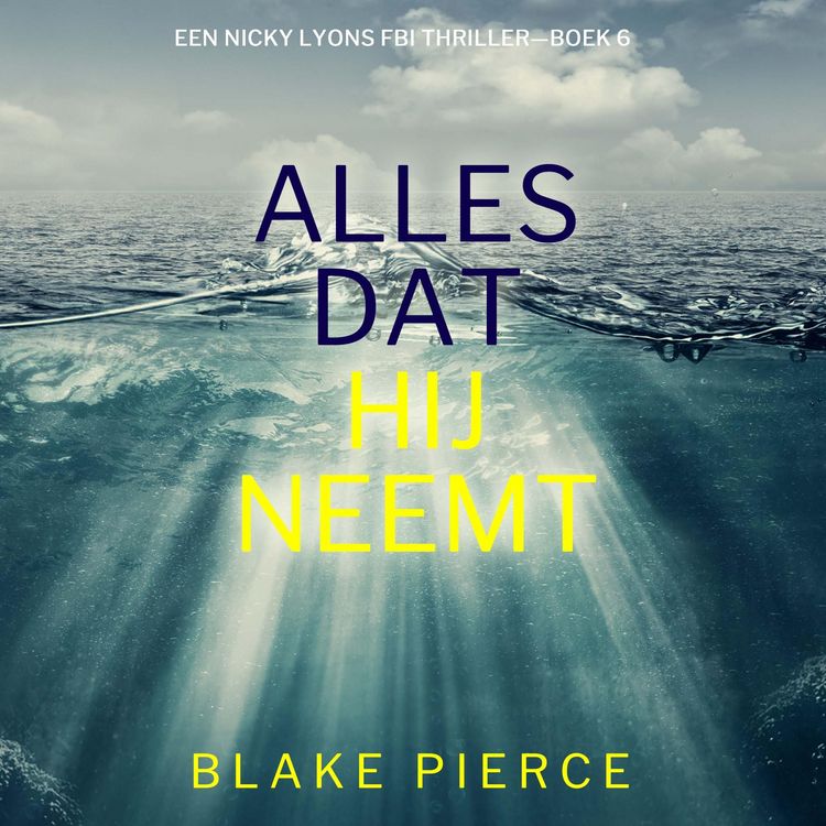 Produktbild: Alles Dat Hij Neemt (Een Nicky Lyons FBI Thriller&mdash;Boek 6)