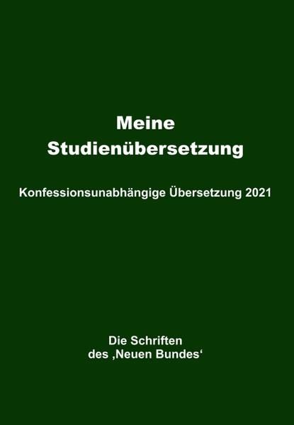 Produktbild: Meine Studien&uuml;bersetzung &ndash; Konfessionsunabh&auml;ngige &Uuml;bersetzung 2021