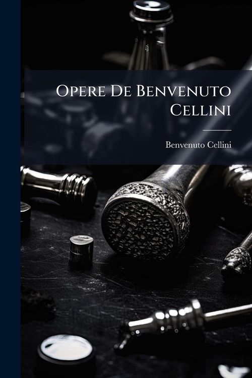 Produktbild: Opere De Benvenuto Cellini