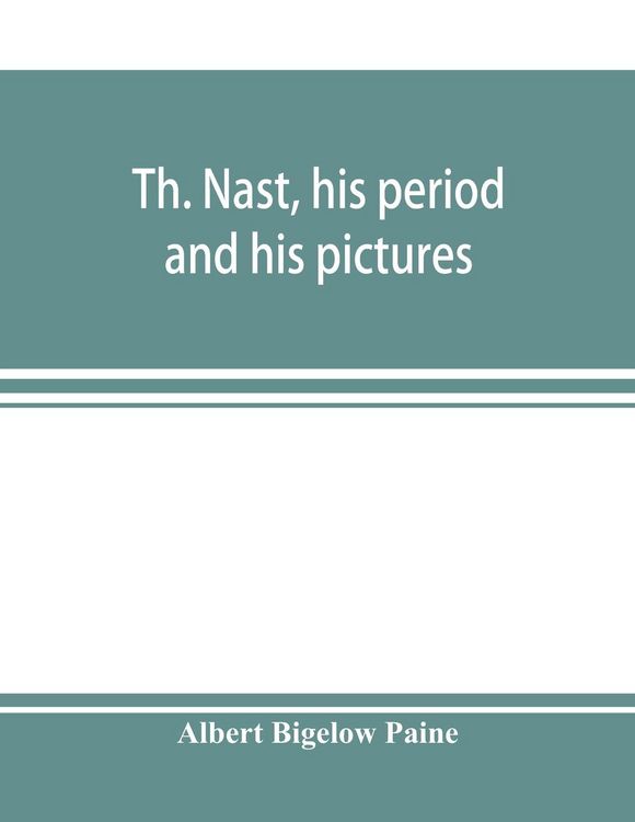 Produktbild: Th. Nast, his period and his pictures