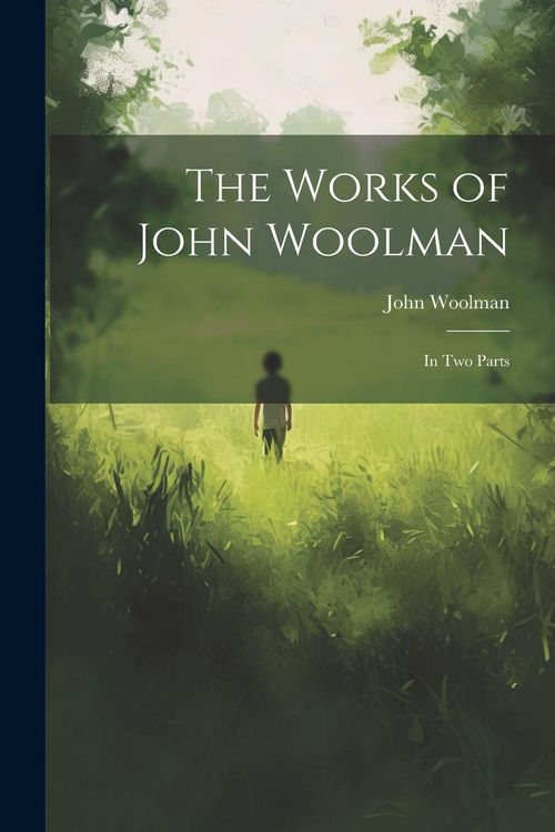 Produktbild: The Works of John Woolman: In Two Parts