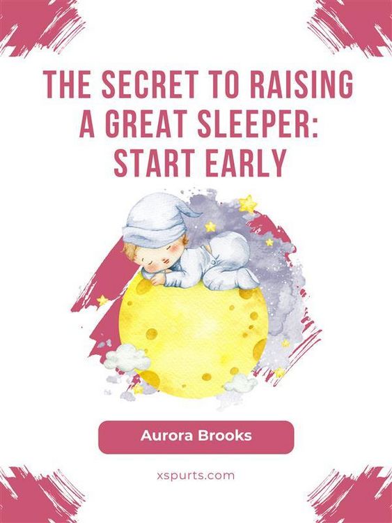Produktbild: The Secret to Raising a Great Sleeper- Start Early