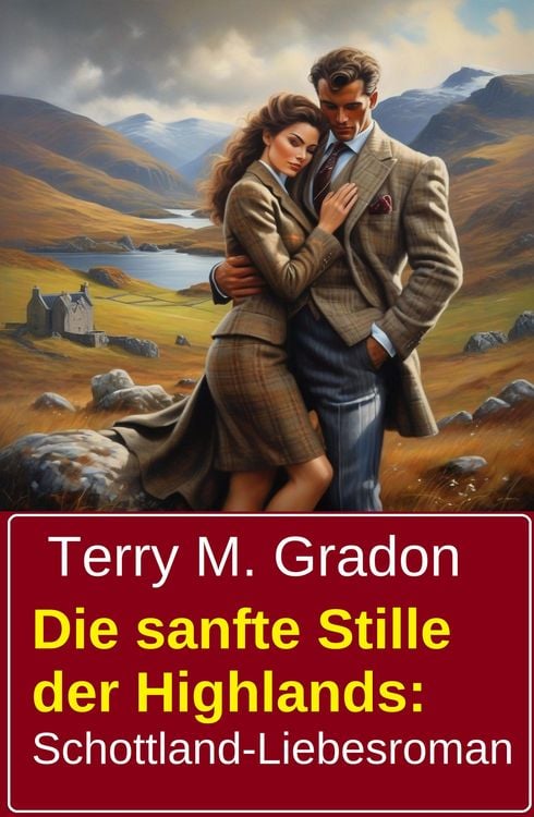 Produktbild: Die sanfte Stille der Highlands: Schottland-Liebesroman