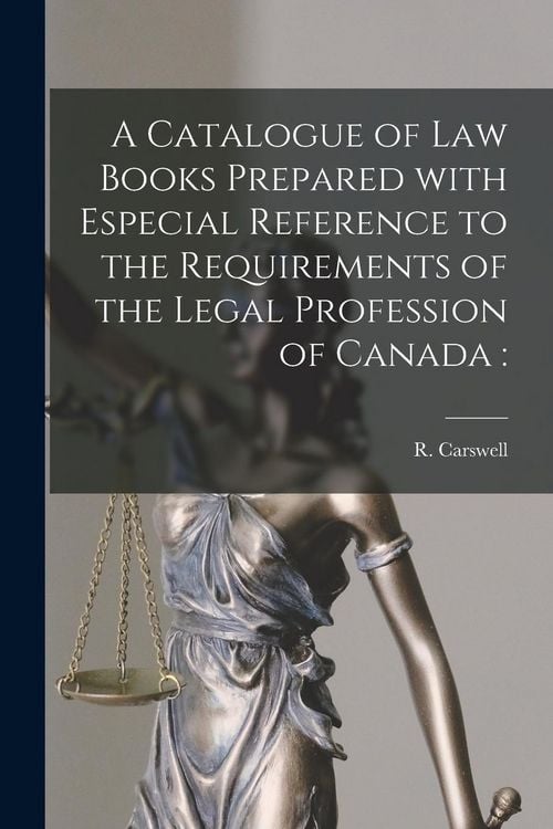 Produktbild: A Catalogue of Law Books Prepared With Especial Reference to the Requirements of the Legal Profession of Canada [microform]