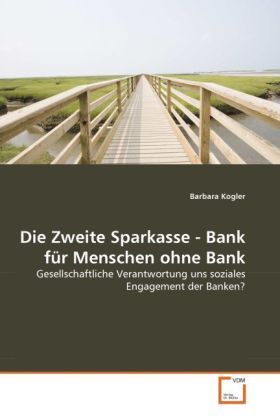 Produktbild: Kogler, B: Zweite Sparkasse - Bank f&uuml;r Menschen ohne Bank
