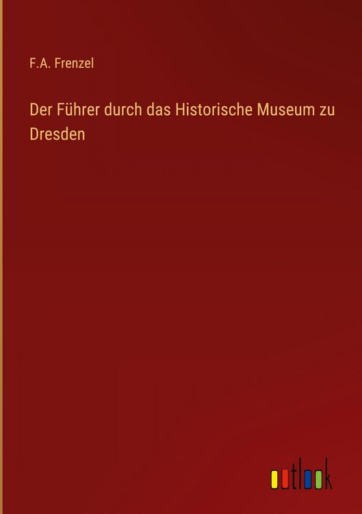 Produktbild: Der F&uuml;hrer durch das Historische Museum zu Dresden