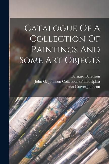Produktbild: Catalogue Of A Collection Of Paintings And Some Art Objects