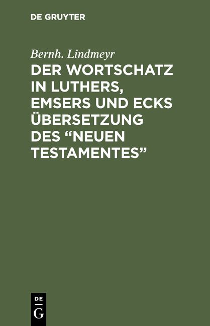 Produktbild: Der Wortschatz in Luthers, Emsers und Ecks &Uuml;bersetzung des &ldquo;Neuen Testamentes&rdquo;