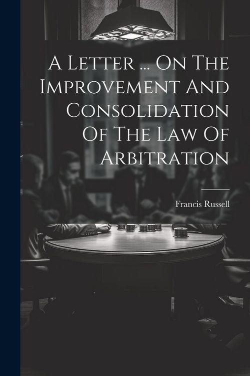 Produktbild: A Letter ... On The Improvement And Consolidation Of The Law Of Arbitration