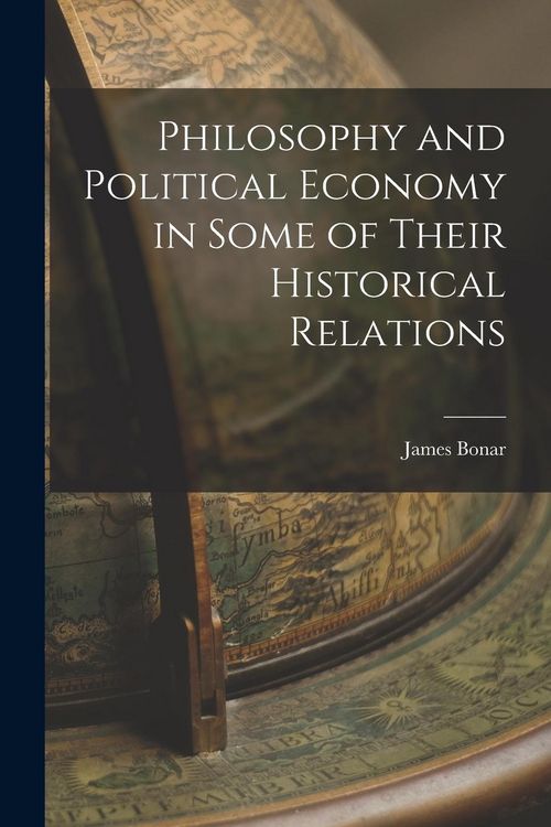Produktbild: Philosophy and Political Economy in Some of Their Historical Relations
