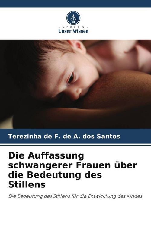 Produktbild: Die Auffassung schwangerer Frauen &uuml;ber die Bedeutung des Stillens