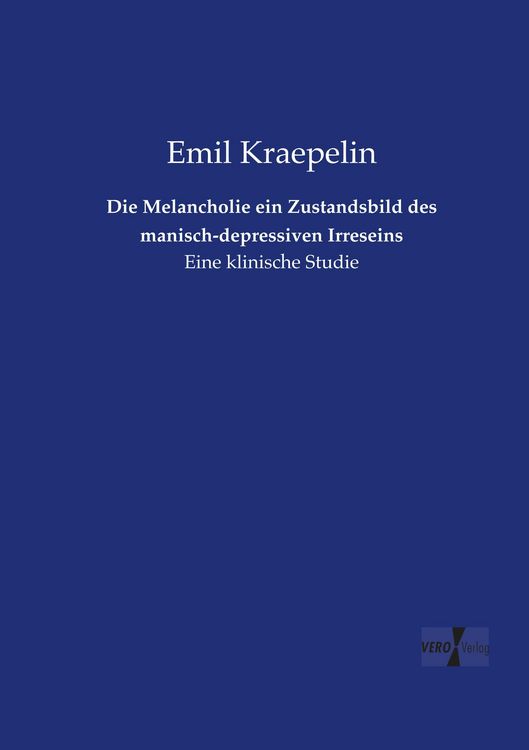 Produktbild: Die Melancholie ein Zustandsbild des manisch-depressiven Irreseins