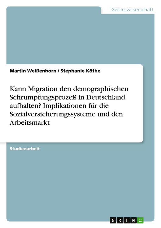Produktbild: Kann Migration den demographischen Schrumpfungsproze&szlig; in Deutschland aufhalten? Implikationen f&uuml;r die Sozialversicherungssysteme und den Arbeitsmarkt